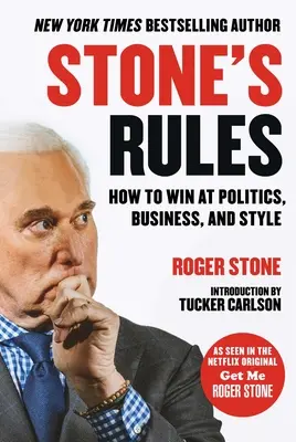 Regulile lui Stone: Cum să câștigi în politică, afaceri și stil - Stone's Rules: How to Win at Politics, Business, and Style