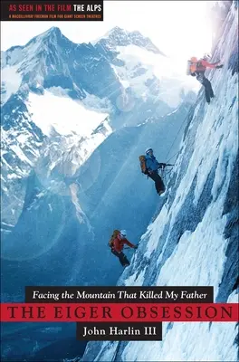 Obsesia Eiger: Înfruntând muntele care mi-a ucis tatăl - Eiger Obsession: Facing the Mountain That Killed My Father