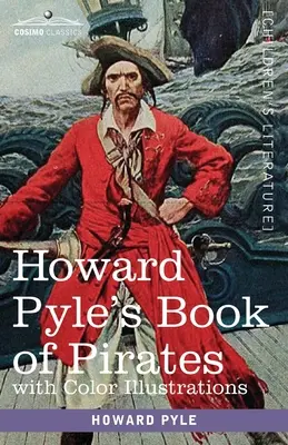 Howard Pyle's Book of Pirates, cu ilustrații color: Ficțiune, realitate și fantezie cu privire la bucanierii și marinarii de pe continentul spaniol - Howard Pyle's Book of Pirates, with color illustrations: Fiction, Fact & Fancy concerning the Buccaneers & Marooners of the Spanish Main