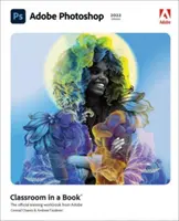 Adobe Photoshop Classroom in a Book (versiune 2022) - Adobe Photoshop Classroom in a Book (2022 Release)