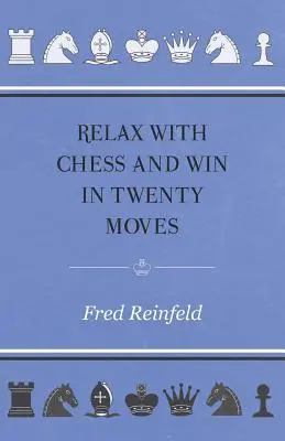 Relaxează-te cu șahul și câștigă în douăzeci de mutări - Relax with Chess and Win in Twenty Moves