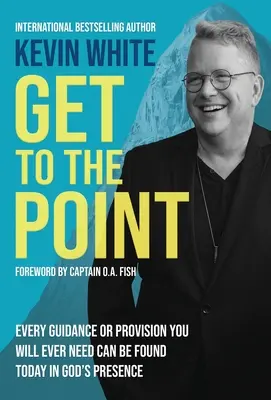 Get To The Point: Fiecare îndrumare și provizie de care veți avea vreodată nevoie poate fi găsită astăzi în prezența lui Dumnezeu - Get To The Point: Every Guidance and Provision You Will Ever Need Can Be Found Today In God's Presence