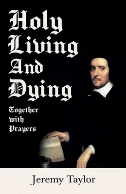 Sfânta Trăire și Moarte - Împreună cu Rugăciunile - Holy Living and Dying - Together with Prayers