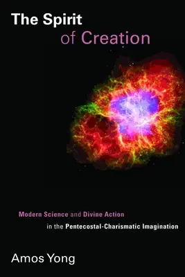 Spiritul creației: Știința modernă și acțiunea divină în imaginarul penticostal-carismatic - The Spirit of Creation: Modern Science and Divine Action in the Pentecostal-Charismatic Imagination