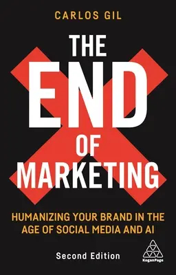 Sfârșitul marketingului: Umanizarea mărcii dumneavoastră în era social media - The End of Marketing: Humanizing Your Brand in the Age of Social Media