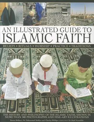 Un ghid ilustrat al credinței islamice: Istoria și filosofia credinței islamice - An Illustrated Guide to Islamic Faith: The History and Philosophy of the Islamic Faith