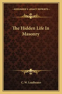 Viața ascunsă în masonerie - The Hidden Life in Masonry