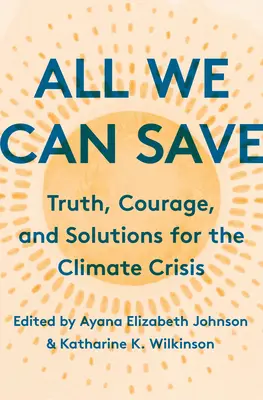 All We Can Save - Adevăr, curaj și soluții pentru criza climatică - All We Can Save - Truth, Courage, and Solutions for the Climate Crisis