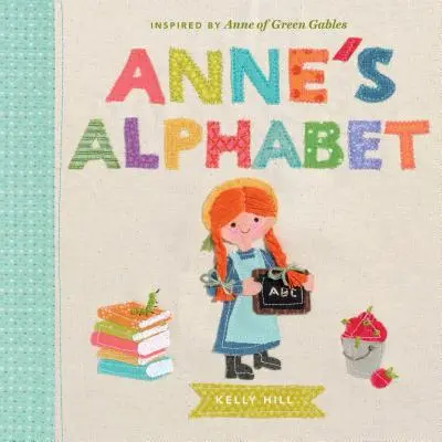 Alfabetul lui Anne: Inspirat de Anne din Green Gables - Anne's Alphabet: Inspired by Anne of Green Gables