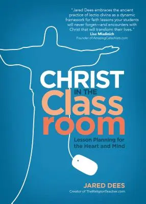 Hristos în sala de clasă: Planificarea lecțiilor pentru inimă și minte - Christ in the Classroom: Lesson Planning for the Heart and Mind
