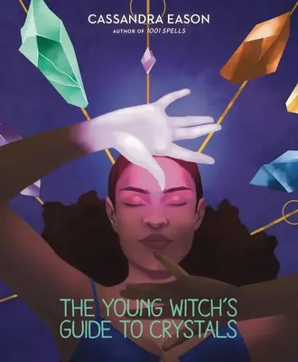Ghidul tinerei vrăjitoare pentru cristale, 1 - The Young Witch's Guide to Crystals, 1