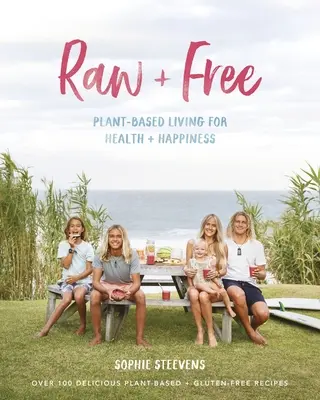 Raw & Free: O viață bazată pe plante pentru sănătate și fericire [Plant-Based Living for Health & Happiness - Raw & Free: Plant-Based Living for Health & Happiness