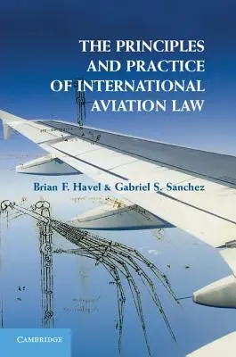 Principiile și practica dreptului internațional al aviației - The Principles and Practice of International Aviation Law
