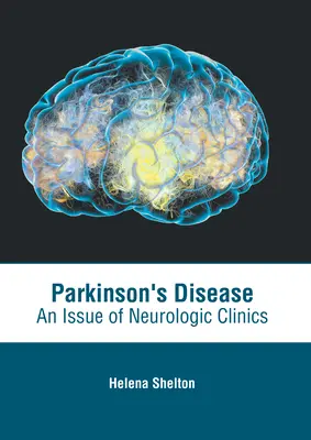 Boala Parkinson: O ediție a Neurologic Clinics - Parkinson's Disease: An Issue of Neurologic Clinics