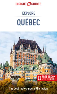 Insight Guides Explore Quebec (Ghid de călătorie cu Free Ebook) - Insight Guides Explore Quebec (Travel Guide with Free Ebook)