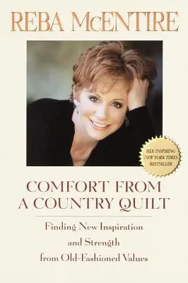 Confortul unei cuverturi țărănești: Găsirea unei noi inspirații și forțe în valorile de modă veche - Comfort from a Country Quilt: Finding New Inspiration and Strength in Old-Fashioned Values