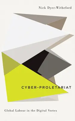 Cyber-Proletariat: Munca globală în vortexul digital - Cyber-Proletariat: Global Labour in the Digital Vortex