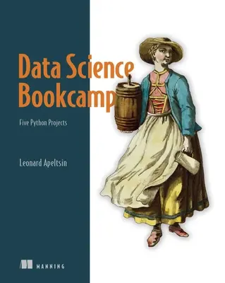 Data Science Bookcamp: Cinci proiecte Python din lumea reală - Data Science Bookcamp: Five Real-World Python Projects