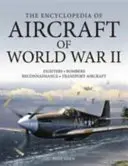 Enciclopedia aeronavelor din al Doilea Război Mondial - The Encyclopedia of Aircraft of World War II