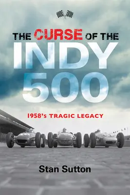 Blestemul Indy 500: moștenirea tragică a anului 1958 - The Curse of the Indy 500: 1958's Tragic Legacy