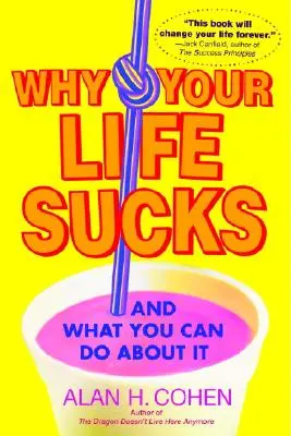 De ce viața ta e nașpa: Și ce poți face în legătură cu asta - Why Your Life Sucks: And What You Can Do about It