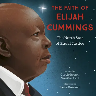 Credința lui Elijah Cummings: Steaua de Nord a Justiției Egale - The Faith of Elijah Cummings: The North Star of Equal Justice