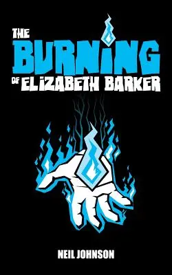 The Burning of Elizabeth Barker (Arderea lui Elizabeth Barker) - The Burning of Elizabeth Barker