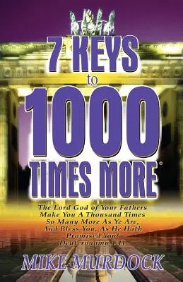 7 chei pentru a obține de 1000 de ori mai mult - 7 Keys to 1000 Times More