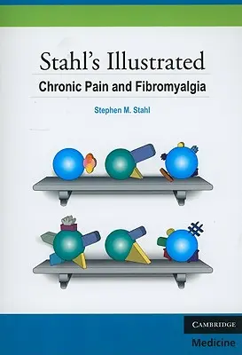Stahl's Illustrated Durere cronică și fibromialgie - Stahl's Illustrated Chronic Pain and Fibromyalgia