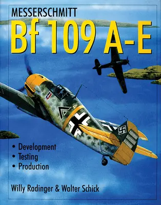 Messerschmitt Bf 109 A-E: Dezvoltare/Testare/Producție - Messerschmitt Bf 109 A-E: Development/Testing/Production