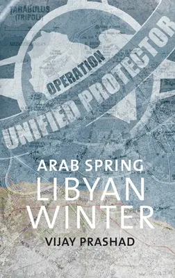 Primăvara arabă, iarna libiană - Arab Spring, Libyan Winter