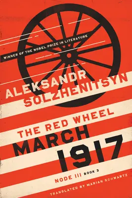 Martie 1917: Roata roșie, Nodul III, Cartea 3 - March 1917: The Red Wheel, Node III, Book 3