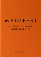 Manifest - 7 pași pentru a-ți trăi cea mai bună viață - Manifest - 7 Steps to Living Your Best Life