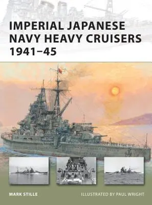 Crucișătoarele grele ale Marinei Imperiale Japoneze 1941-45 - Imperial Japanese Navy Heavy Cruisers 1941-45