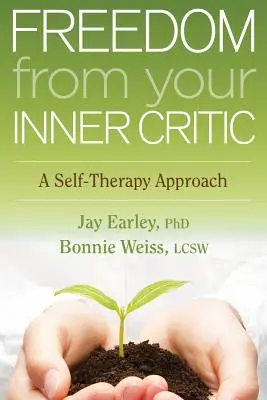 Eliberarea de criticul tău interior: O abordare autoterapeutică - Freedom from Your Inner Critic: A Self-Therapy Approach