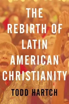 Renașterea creștinismului latino-american - The Rebirth of Latin American Christianity