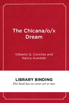 Visul Chicana/O/X: speranță, rezistență și succes educațional - The Chicana/O/X Dream: Hope, Resistance and Educational Success
