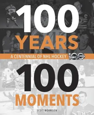 100 de ani, 100 de momente: Un centenar de hochei NHL - 100 Years, 100 Moments: A Centennial of NHL Hockey