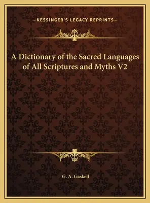 Un dicționar al limbilor sacre ale tuturor scripturilor și miturilor V2 - A Dictionary of the Sacred Languages of All Scriptures and Myths V2
