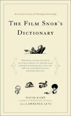 Dicționarul Snobului de Film: Un lexicon esențial de cunoștințe filmologice - The Film Snob's Dictionary: An Essential Lexicon of Filmological Knowledge