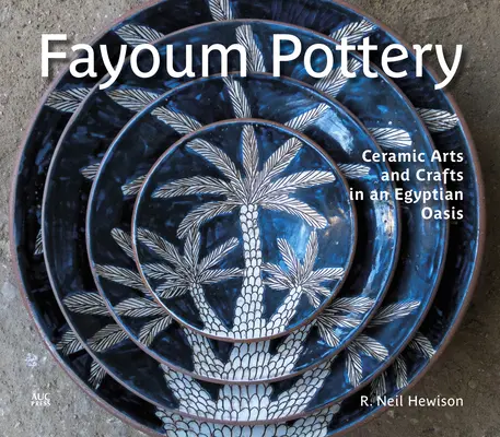 Fayoum Pottery: Arte și meșteșuguri ceramice într-o oază egipteană - Fayoum Pottery: Ceramic Arts and Crafts in an Egyptian Oasis