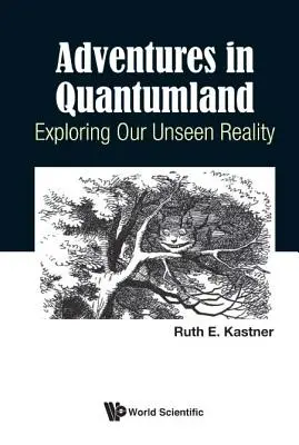 Aventuri în Quantumland: Explorarea realității noastre nevăzute - Adventures in Quantumland: Exploring Our Unseen Reality