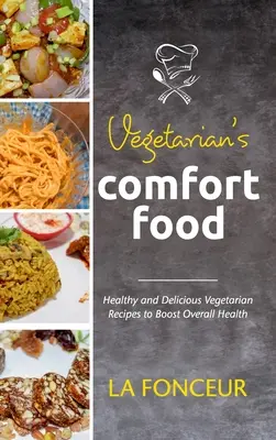 Mâncarea de confort a vegetarianului - Vegetarian's Comfort Food