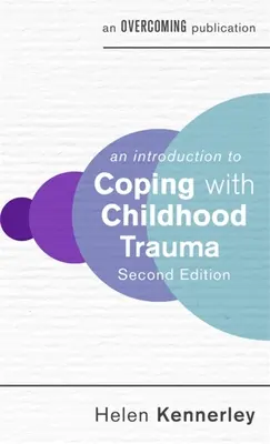 O introducere în a face față traumelor din copilărie (An Introduction to Coping with Childhood Trauma) - An Introduction to Coping with Childhood Trauma