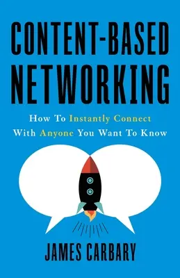 Content-Based Networking: Cum să vă conectați instantaneu cu oricine doriți să știți - Content-Based Networking: How to Instantly Connect with Anyone You Want to Know