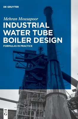 Industrial Water Tube Boiler Design: Formule în practică - Industrial Water Tube Boiler Design: Formulas in Practice