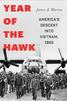 Year of the Hawk: Coborârea Americii în Vietnam, 1965 - Year of the Hawk: America's Descent Into Vietnam, 1965