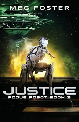 Justiție (Rogue Robot Book 3) - Justice (Rogue Robot Book 3)