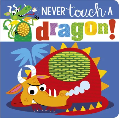 Să nu atingi niciodată un dragon! - Never Touch a Dragon!