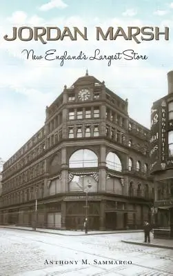 Jordan Marsh: Cel mai mare magazin din Noua Anglie - Jordan Marsh: New England's Largest Store